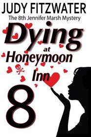 Dying at Honeymoon Inn (The Jennifer Marsh Mysteries) (Volume 8)