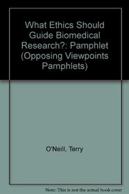 What Ethics Should Guide Biomedical Research (Opposing Viewpoints Pamphlets)