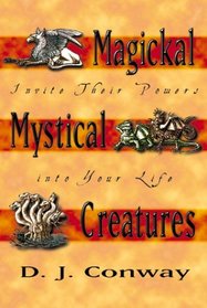 Magickal Mystical Creatures: Invite Their Powers Into Your Life