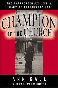 Champion of the Church: The Extraordinary Life & Legacy of Archbishop Noll