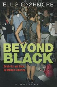 Beyond Black: Celebrity and Race in Obama's America
