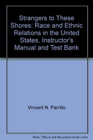 Strangers to These Shores: Race and Ethnic Relations in the United States, Instructor's Manual and Test Bank
