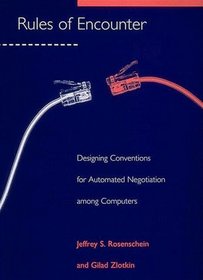 Rules of Encounter: Designing Conventions for Automated Negotiation among Computers (Artificial Intelligence)