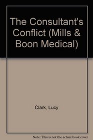 The Consultant's Conflict (Medical Romance)