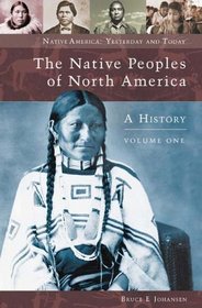 The Native Peoples of North America [Two Volumes] : A History (Native America: Yesterday and Today)