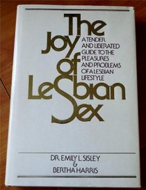 The Joy of Lesbian Sex: A Tender and Liberated Guide to the Pleasures and Problems of a Lesbian Lifestyle