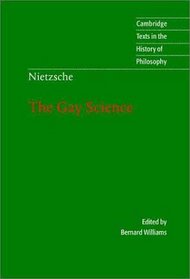 Nietzsche: The Gay Science : With a Prelude in German Rhymes and an Appendix of Songs (Cambridge Texts in the History of Philosophy)
