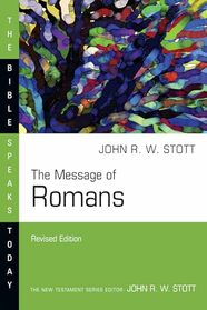 The Message of Romans (The Bible Speaks Today Series)
