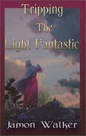 Tripping the Light Fantastic