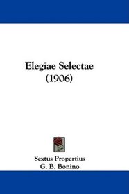 Elegiae Selectae (1906) (Latin Edition)