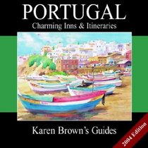 Karen Brown's Portugal: Charming Inns  Itineraries 2004 (Karen Brown Guides/Distro Line)