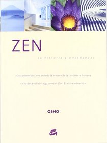 Zen: Su historia y ensenanzas/ It's History and Teachings (Spanish Edition)