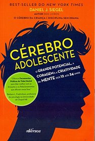Crebro Adolescente. O Grande Potencial, a Coragem e a Criatividade da Mente dos 12 aos 24 Anos (Em Portuguese do Brasil)