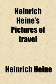 Heinrich Heine's Pictures of travel