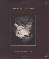 Dreaming in Pictures: The Photography of Lewis Carroll