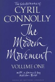 Selected Works Of Cyril Connolly, Vol. 1: The Modern Movement