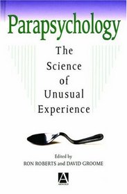 Parapsychology: The Science of Unusual Experience