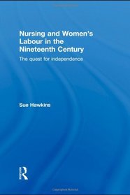 Nursing and Womens Labour in the Nineteenth Century: The Quest for Independence