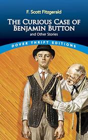 The Curious Case of Benjamin Button and Other Stories (Dover Thrift Editions)
