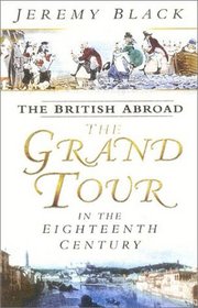 The British Abroad : The Grand Tour in the Eighteenth Century