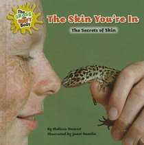 The Skin You're in: The Secrets of Skin (The Gross and Goofy Body)