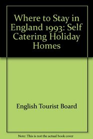 Where to Stay, England 1993: Self-Catering Holiday Homes