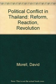Political Conflict in Thailand: Reform, Reaction, Revolution