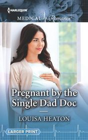 Pregnant by the Single Dad Doc (Harlequin Medical, No 1043) (Larger Print)