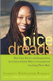 Nice Dreads : Hair Care Basics and Inspiration for Colored Girls Who've Considered Locking Their Hair