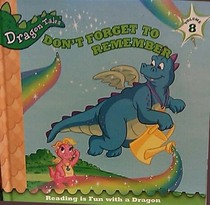 Don't Forget To Remember (Reading is Fun with a Dragon, Dragon Tales Volume 8)