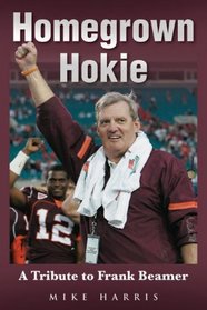 Homegrown Hokie: A Tribute to Frank Beamer (Tales)