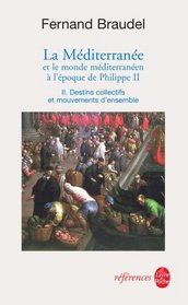 La Méditerranée et le monde méditerranéen à lépoque de Philippe II, tome 2 : Destins collectifs et mouvements d'ensemble
