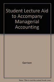 Student Lecture Aid to accompany Managerial Accounting