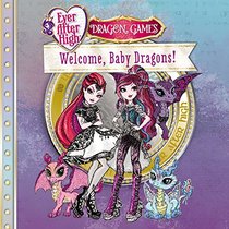 Ever After High: Welcome, Baby Dragons! (Ever After High: Dragon Games)