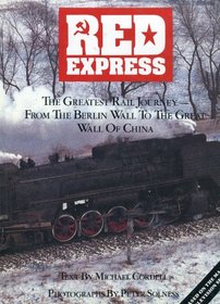 Red express: The greatest rail journey : from the Berlin Wall to the Great Wall of China