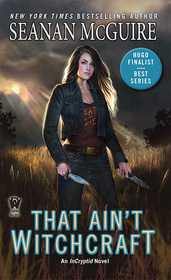 That Ain't Witchcraft (InCryptid, Bk 8)