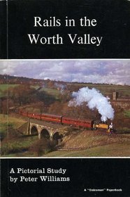Rails in the Worth Valley: A Pictorial Study (A Dalesman paperback)