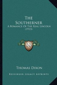 The Southerner: A Romance Of The Real Lincoln (1913)