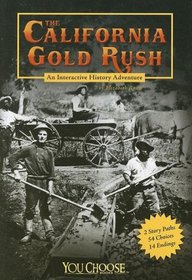 The California Gold Rush: An Interactive History Adventure (You Choose Books) (You Choose Books)