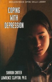 Coping With Depression (Hazelden/Rosen Coping Skills Library)