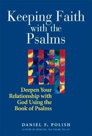 Keeping Faith With the Psalms: Deepen Your Relationship With God Using the Book of Psalms