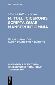 Scripta Quae Manserunt Omnia, fasc. 7: Oratio Pro P. Quinctio (Bibliotheca scriptorum Graecorum et Romanorum Teubneriana)