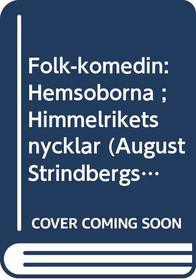 Folk-komedin: Hemsoborna ; Himmelrikets nycklar (August Strindbergs samlade verk) (Swedish Edition)