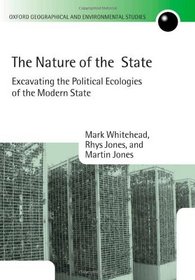 The Nature of the State: Excavating the Political Ecologies of the Modern State (Oxford Geographical and Environmental Studies)