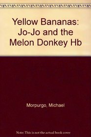 Yellow Bananas: Jo-Jo and the Melon Donkey