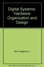 Digital Systems: Hardware Organization and Design
