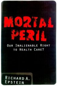 Mortal Peril: Our Inalienable Right to Health Care?