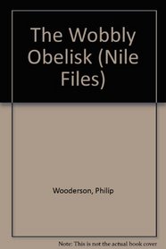 The Wobbly Obelisk (Nile Files)