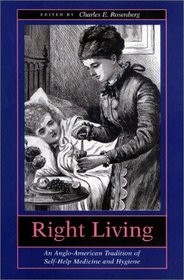 Right Living : An Anglo-American Tradition of Self-Help Medicine and Hygiene