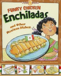 Funky Chicken Enchiladas: And Other Mexican Dishes (Kids Dish)
